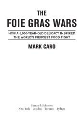 book The Foie Gras Wars: How a 5,000-Year-Old Delicacy Inspired the World's Fiercest Food Fight