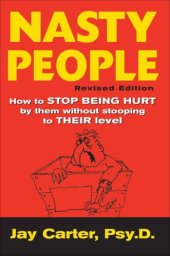 book Nasty People: How to Stop Being Hurt by Them without Stooping to Their Level