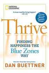 book Thrive : finding happiness the Blue Zones way