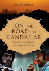 book On the road to Kandahar : travels through conflict in the Islamic world