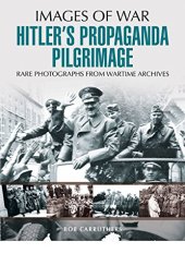 book Hitler's propaganda pilgrimage : rare photographs from wartime archives