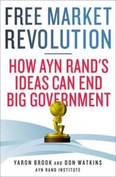 book Free market revolution : how Ayn Rand's ideas can end big government