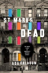 book St. Marks Is Dead: The Many Lives of America's Hippest Street: The Many Lives of America's Hippest Street