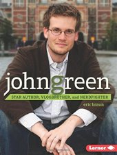 book John Green: Star Author, Vlogbrother, and Nerdfighter