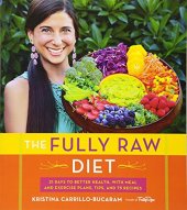 book The fully raw diet : 21 days to better health with meal and exercise plans, tips, and 75 recipes