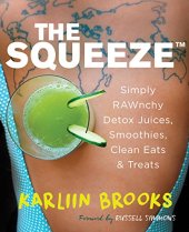 book The squeeze : simply RAWnchy, detox juices, smoothies, clean eats & treats