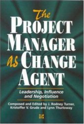 book The Project Manager As Change Agent: Leadership, Influence and Negotiation