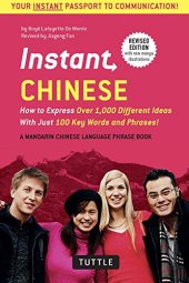 book Instant Chinese : How To Express Over 1,000 Different Ideas With Just 100 Key Words And Phrases! (A Mandarin Chinese Language Phrasebook)