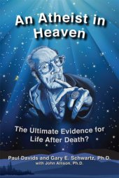 book An Atheist in Heaven: The Ultimate Evidence for Life After Death?