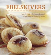 book Ebelskivers: Danish-Style Filled Pancakes And Other Sweet And Savory Treats