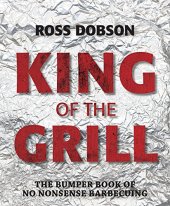 book King of the Grill: The bumper book of no nonsense barbecuing