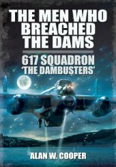 book The Men Who Breached the Dams: 617 Squadron ‘The Dambusters’