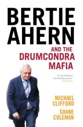 book Bertie Ahern And The Drumcondra Mafia