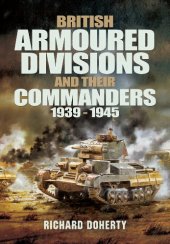 book British Armoured Divisions and their Commanders, 1939-1945