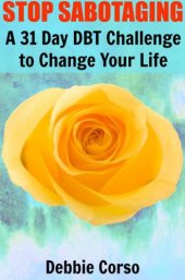 book Stop sabotaging : a 31 day DBT challenge to change your life