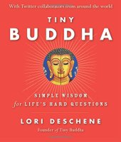 book Tiny Buddha : simple wisdom for life's hard questions