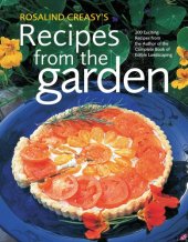 book Rosalind Creasy's Recipes from the Garden: 200 Exciting Recipes from the Author of the Complete Book of Edible Landscaping