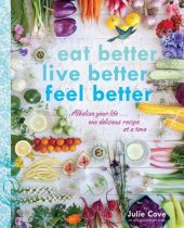 book Eat better, live better, feel better : alkalize your life ... one delicious recipe at a time