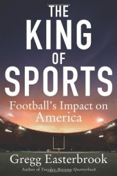 book The king of sports : football's impact on America