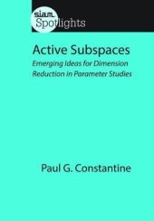 book Active subspaces : emerging ideas for dimension reduction in parameter studies