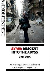 book Syria : descent into the abyss 2011-2014 : an unforgettable anthology of contemporary reportage