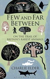 book Few and far between : on the trail of Britain's rarest animals