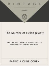 book The murder of Helen Jewett : the life and death of a prostitute in nineteenth-century New York