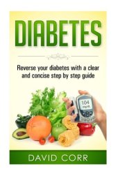 book Diabetes : reverse your diabetes with a clear and concise step by step guide