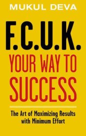 book F.C.U.K. your way to success : the art of maximising results with minimum effort