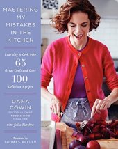 book Mastering my mistakes in the kitchen : learning to cook with 65 great chefs and over 100 delicious recipes