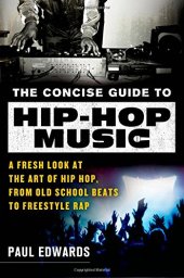 book The concise guide to hip-hop music : a fresh look at the art of hip-hop, from old-school beats to freestyle rap