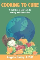 book Cooking to Cure: A nutritional approach to anxiety and depression