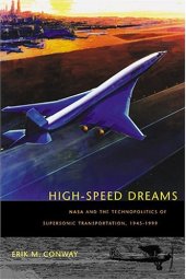 book High-speed dreams : NASA and the technopolitics of supersonic transportation, 1945-1999