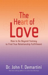 book The heart of love : how to go beyond fantasy to find true relationship fulfillment