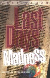 book Last days madness : obsession of the modern church