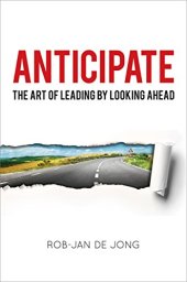 book Anticipate : the art of leading by looking ahead