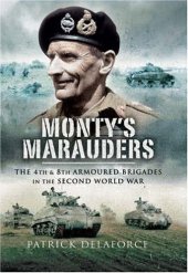 book 4th 8th Armoured Brigades in the Second World War Monty's Marauders: The 4th & 8th Armoured Brigades in the Second World Wat