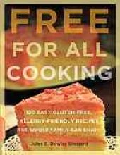 book Free for all cooking : 150 easy gluten-free, allergy-friendly recipes the whole family can enjoy