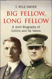 book Big Fellow, Long Fellow. A Joint Biography of Collins and De Valera : a Joint Biography of Irish politicians Michael Collins and Eamon De Valera