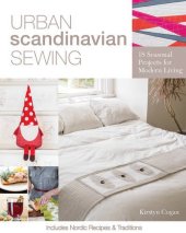 book Urban Scandinavian sewing : 18 seasonal projects for modern living