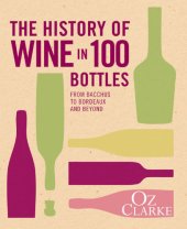 book The History of Wine in 100 Bottles : From Bacchus to Bordeaux and Beyond