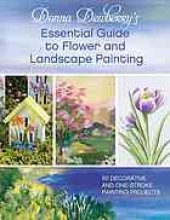 book Donna Dewberry's essential guide to flower and landscape painting : 50 decorative and one-stroke painting projects