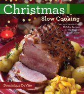 book Christmas slow cooking : over 250 hassle-free holiday recipes for the electric slow cooker