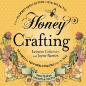 book Honey crafting : from delicious honey butter to a healing salve, projects for your home straight from the hive