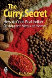 book The Curry Secret : How to Cook Real Indian Restaurant Meals at Home