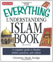 book The Everything Understanding Islam Book : a complete guide to Muslim beliefs, practices, and culture