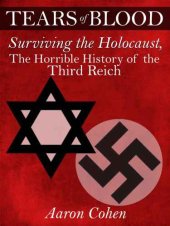 book Tears of Blood: Surviving the Holocaust, The Horrible History of the Third Reich