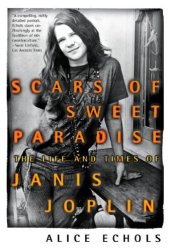 book Scars of sweet paradise : the life and times of Janis Joplin