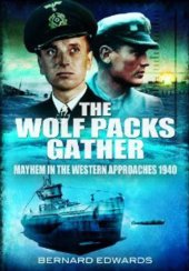 book The Wolf Packs Gather: Mayhem in the Western Approaches 1940