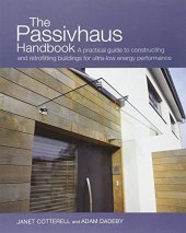 book The passivhaus handbook : a practical guide to constructing and retrofitting buildings for ultra-low energy performance